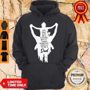 Alternative view of Nice Any Man Can Be A Father But It Takes Someone Special To Be A Dad Shirt