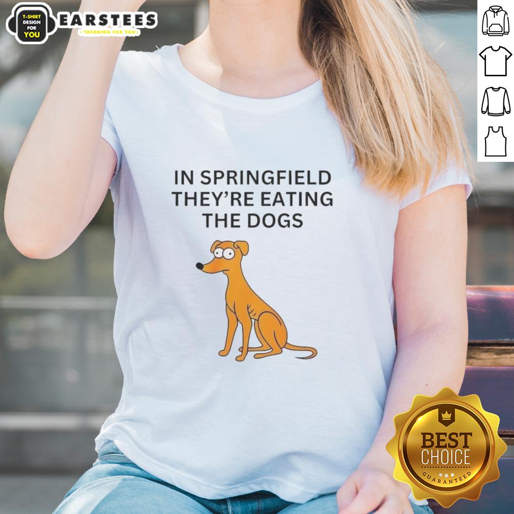 Funny In Springfield They're Eating The Dogs T-Shirt - Image 3