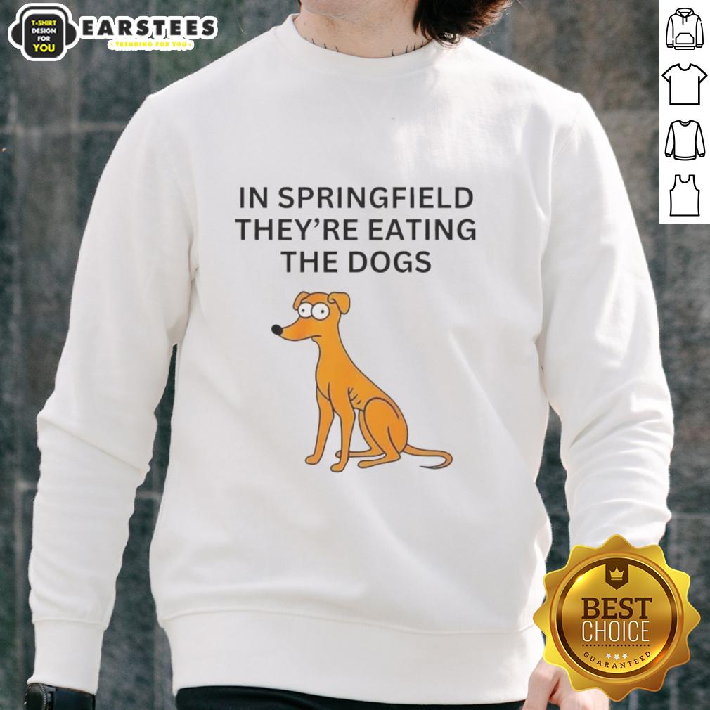 Funny In Springfield They're Eating The Dogs T-Shirt - Image 5