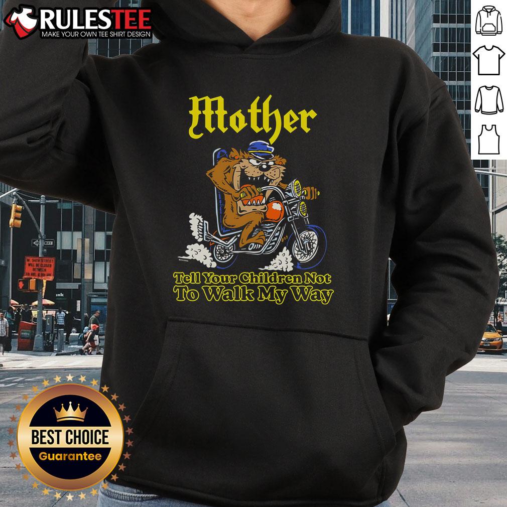 Awesome Mother Tell Your Children Not To Walk My Way Motorcycle T-Shirt - Image 2