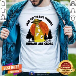 Happy Ufo Here For The Bull Terriers Humans Are Gross Shirt