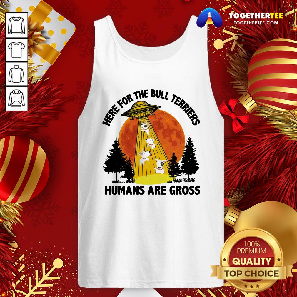 Happy Ufo Here For The Bull Terriers Humans Are Gross Shirt - Image 3