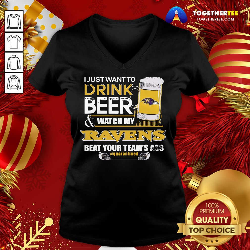 Hot I Just Want To Drink Beer And Watching My Baltimore Ravens Beat Your Team’s Ass Quarantined Shirt - Image 2