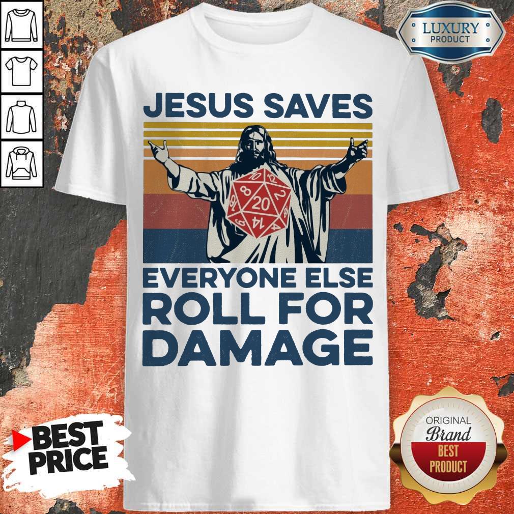 Jesus Saves Everyone Else Roll For Damage Shirt