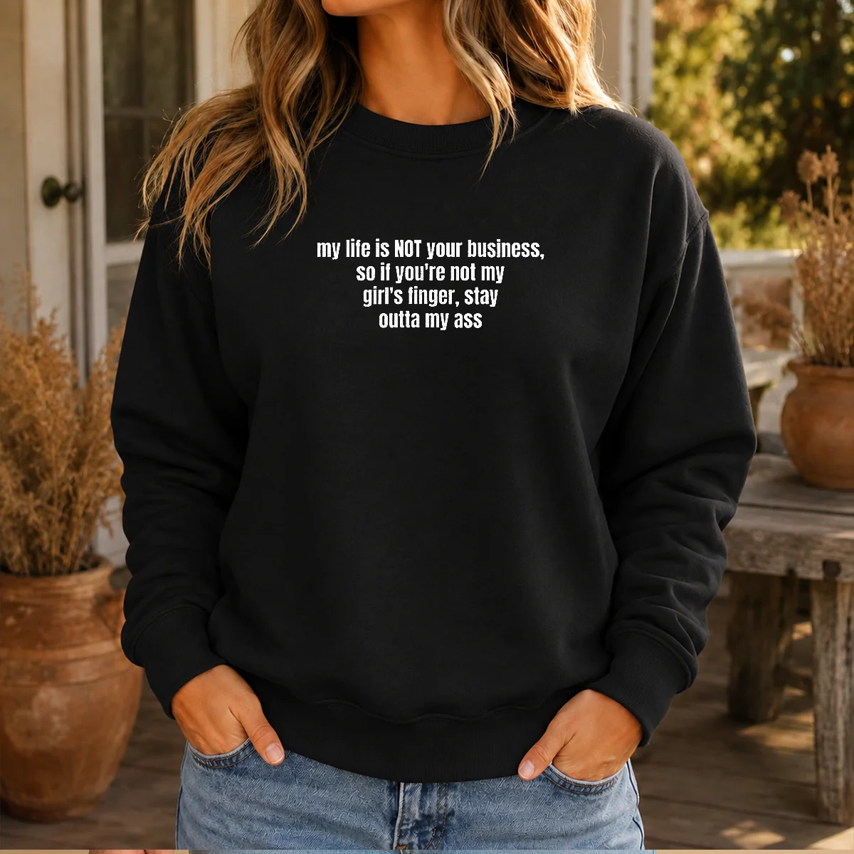 Nice My Life Is Not Your Business So If You Are Not My Girl'S Finger Stay Outta My Ass T-Shirt - Image 7