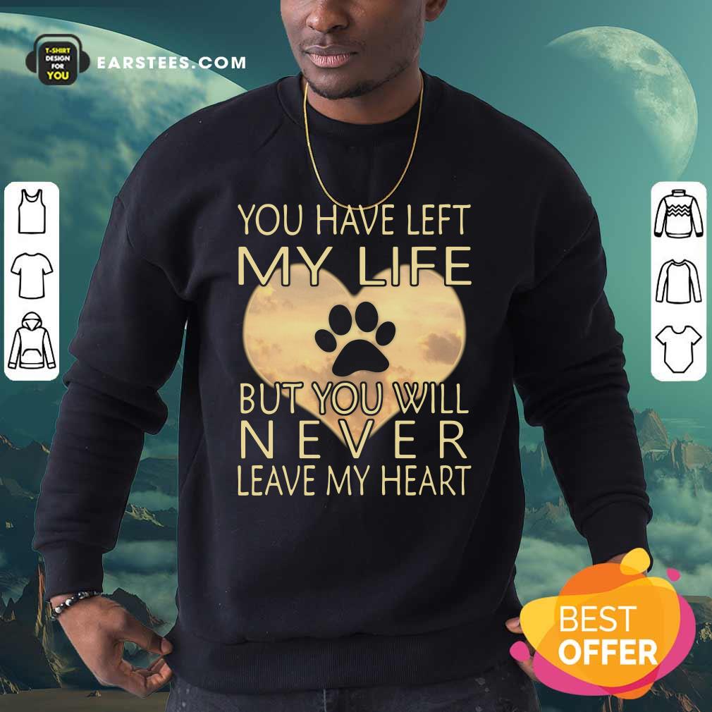 Nice Veterinarian You Have Left My Life But You Will Never Leave My Heart Shirt - Image 5