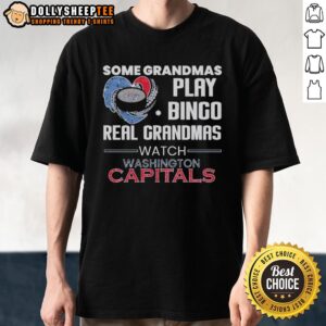 Official Some Grandmas Play Bingo Real Grandmas Watch Washington Capitals T-Shirt
