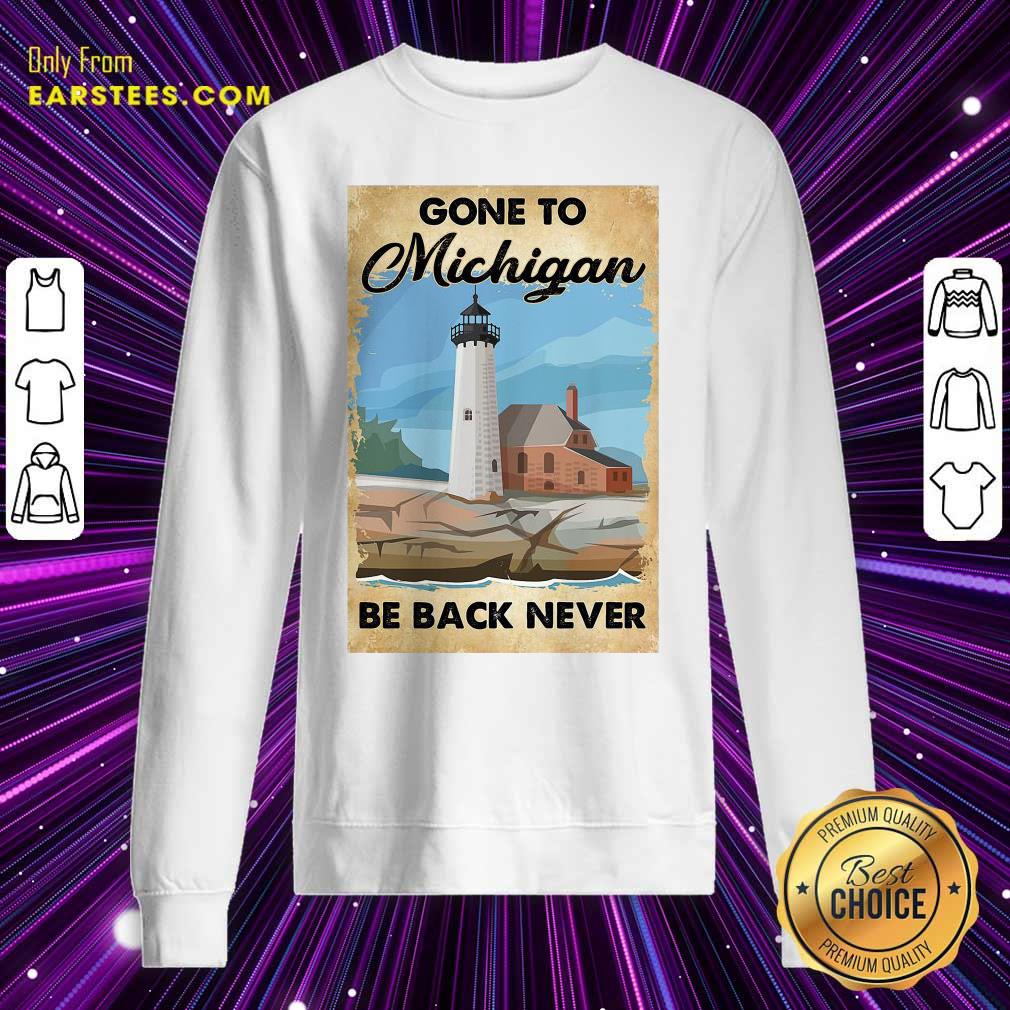 Awesome Gone To Michigan Be Back Never T-Shirt - Image 5