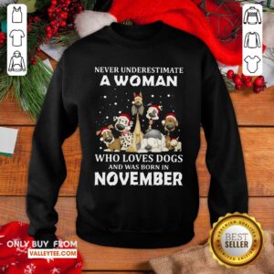 Alternative view of Happy Never Underestimate A Woman Who Loves Dogs And Was Born In November Shirt