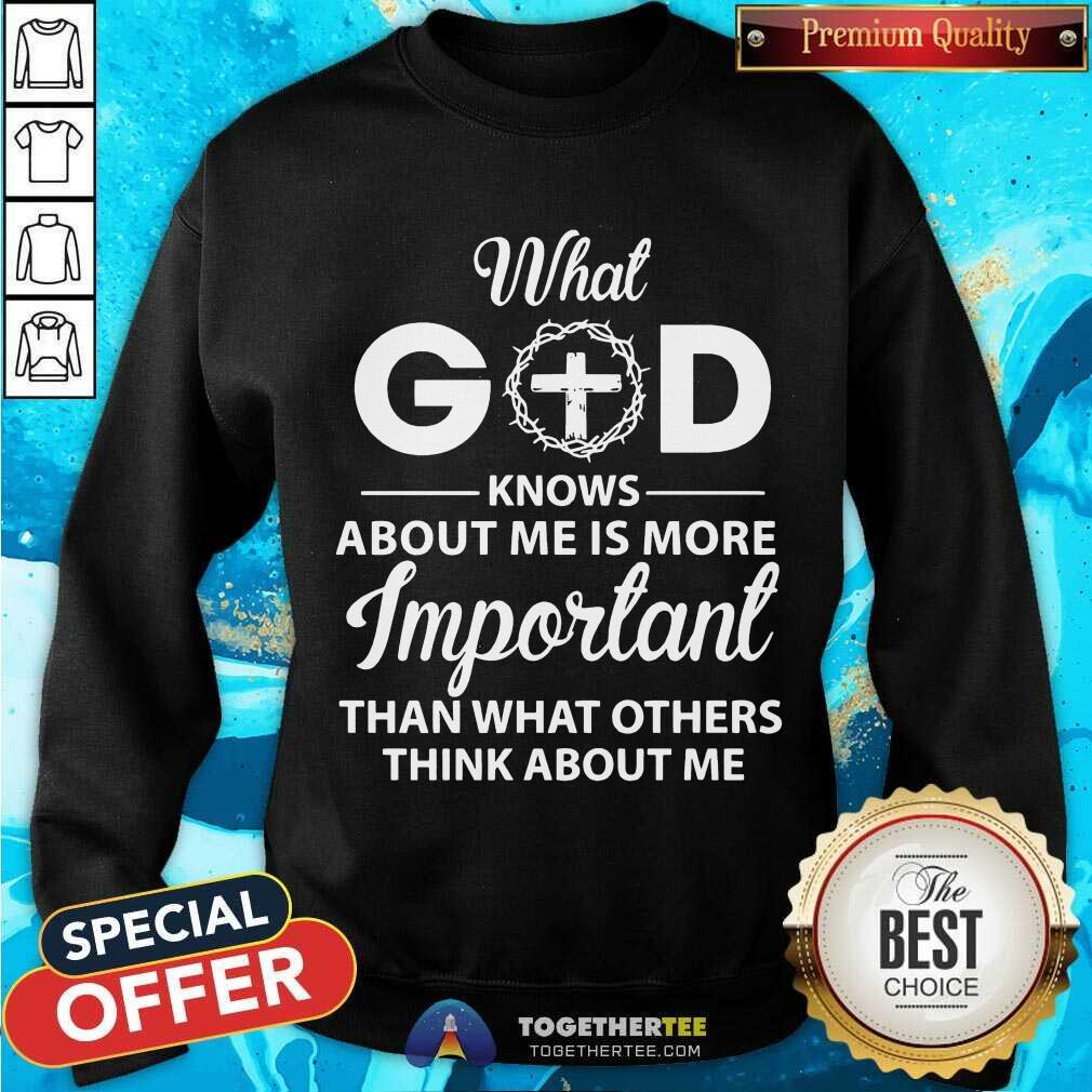 Hot What God Knows About Me Is More Important Than What Others Think About Me Shirt - Image 4