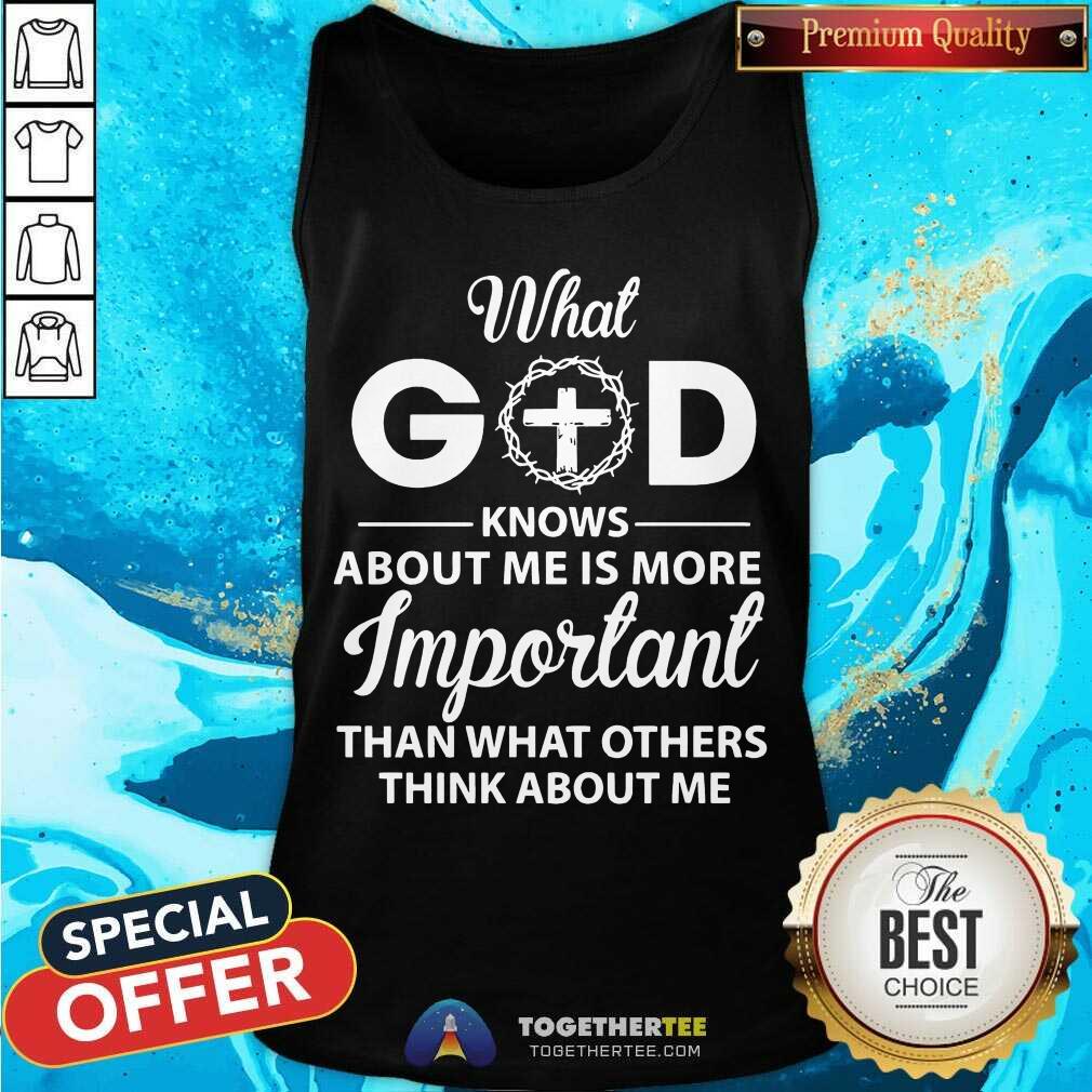 Hot What God Knows About Me Is More Important Than What Others Think About Me Shirt - Image 3