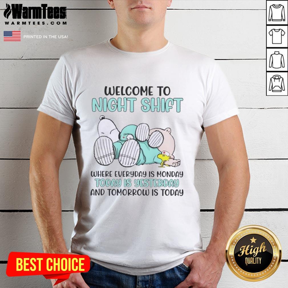 Premium Peanuts Snoopy Welcome To Night Shift Where Everyday Is Monday Today Is Yesterday T-Shirt