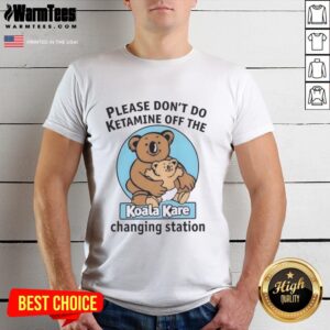 Premium Please Don't Do K Tamine Off The Koala Kare Changing Station T-Shirt