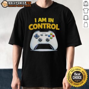 Top I Am In Control Game T-Shirt