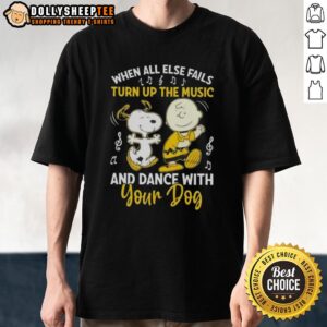 Awesome Snoopy And Charlie Brown When All Else Fails Turn Up The Music And Dance With Your Dog T-Shirt