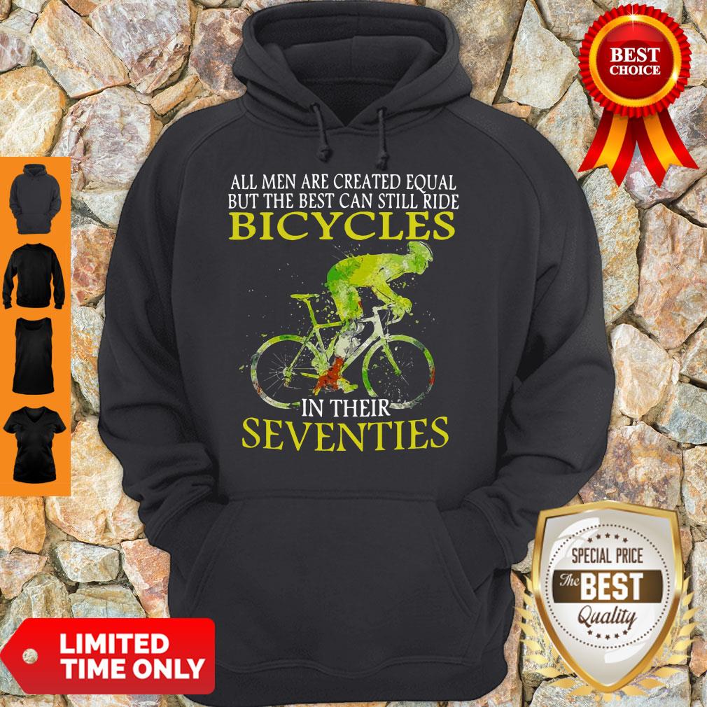 All Men Are Created Equal But The Best Can Still Ride Bicycles In Their Seventies Shirt - Image 2