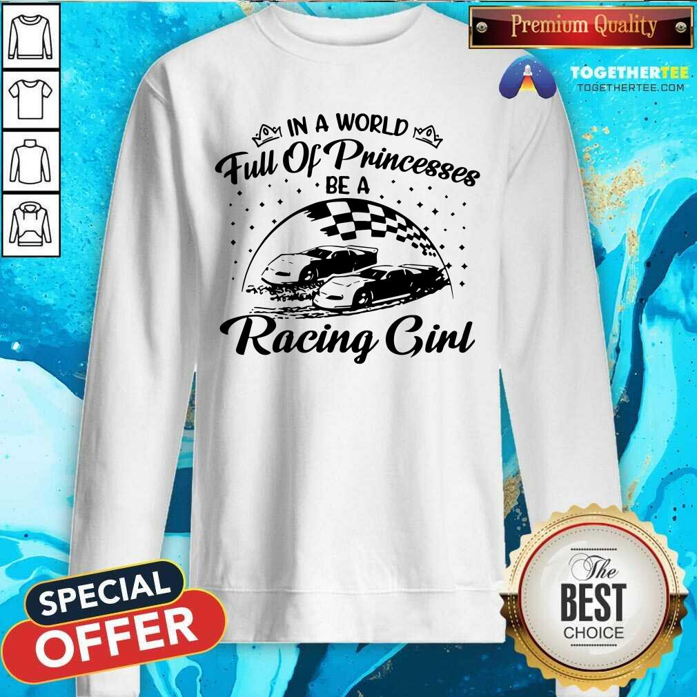 In A World Full Of Princesses Be A Racing Girl Shirt - Image 2
