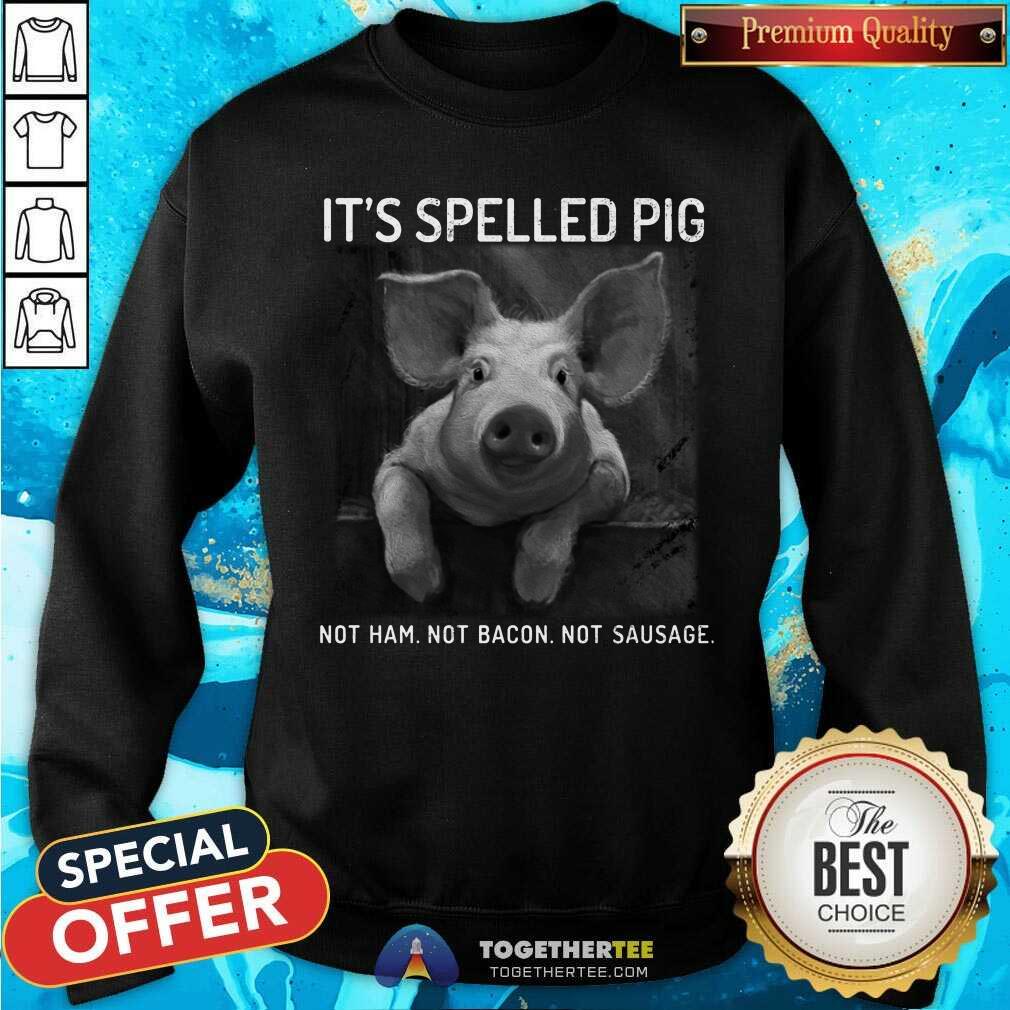 It Is Spelled Pig Not Ham Or Bacon And Sausage Shirt - Image 2