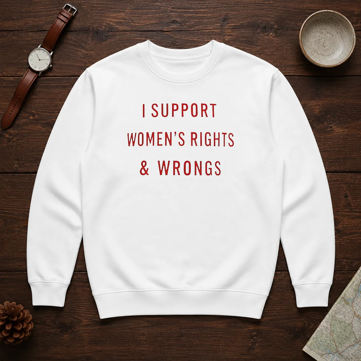Official I Support Women'S Rights And Wrongs Funny Quote Shirt - Image 7