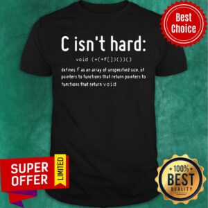 Top C Is Not Hard Void Return Shirt