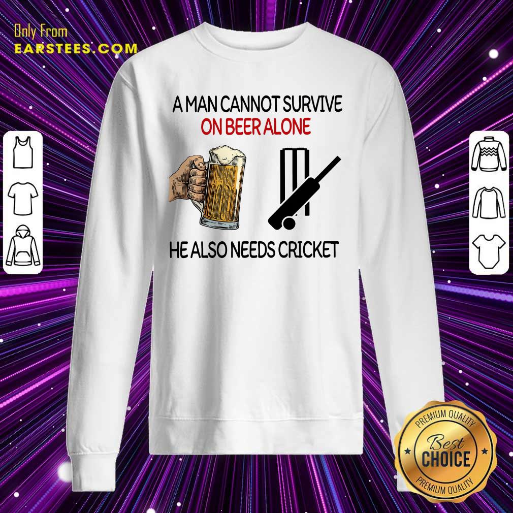 Funny A Man Cannot Survive On Beer Alone He Also Needs Cricket Shirt - Image 5