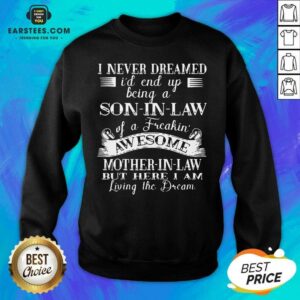 Alternative view of Hot I Never Dreamed Son In Law Of Freaking Awesome Mother In Law Shirt