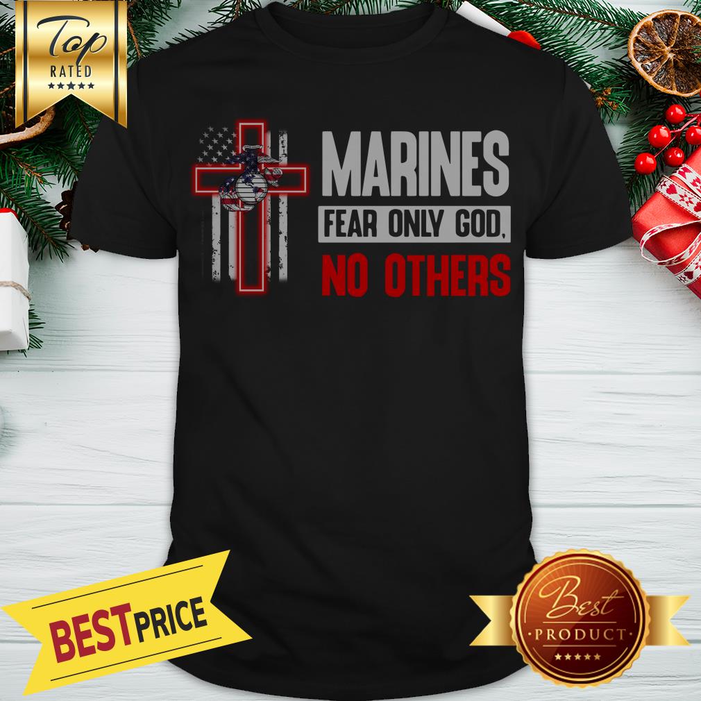 Official Marines Fear Only God No Others Shirt