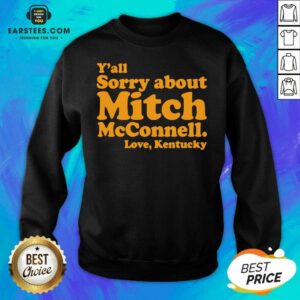 Alternative view of Pretty Yall Sorry About Mitch Mcconnell Love Kentucky Shirt