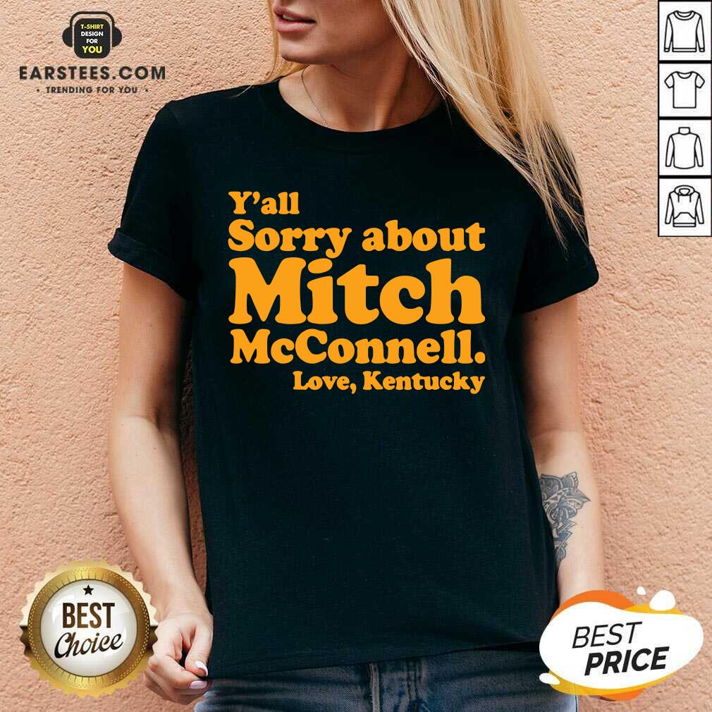 Pretty Yall Sorry About Mitch Mcconnell Love Kentucky Shirt - Image 4