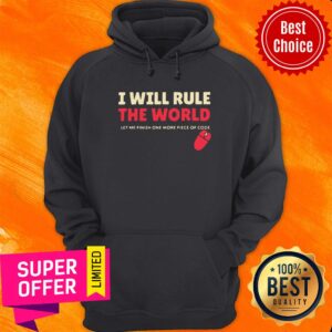 Alternative view of I Will Rule The World Let Me Finish One More Piece Of Code Shirt