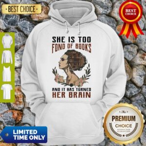 Alternative view of Nice Girl She Is Too Fond Of Books And It Has Turned Her Brain Shirt