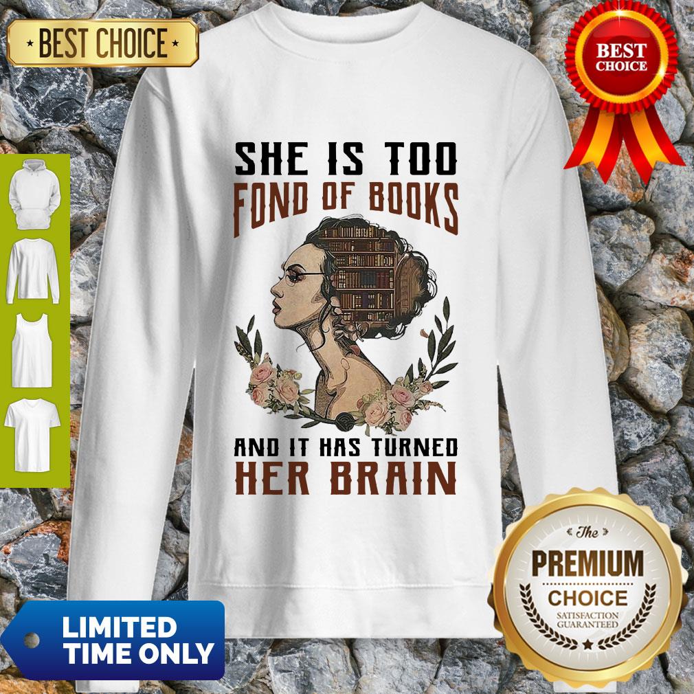 Nice Girl She Is Too Fond Of Books And It Has Turned Her Brain Shirt - Image 3