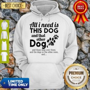 Alternative view of Official All I Need Is This Dog And That Other Dog Shirt