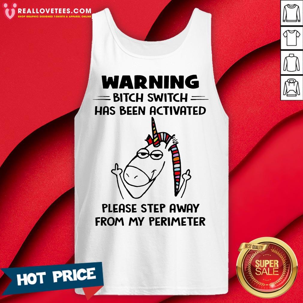 So Warning Bitch Switch Has Been Activated Please Step Away From My Perimeter Shirt - Image 2