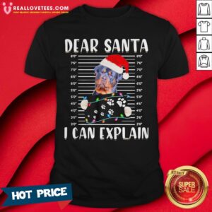 Sweet Rottweiler Dear Santa I Can Explain Christmas Sweater Shirt