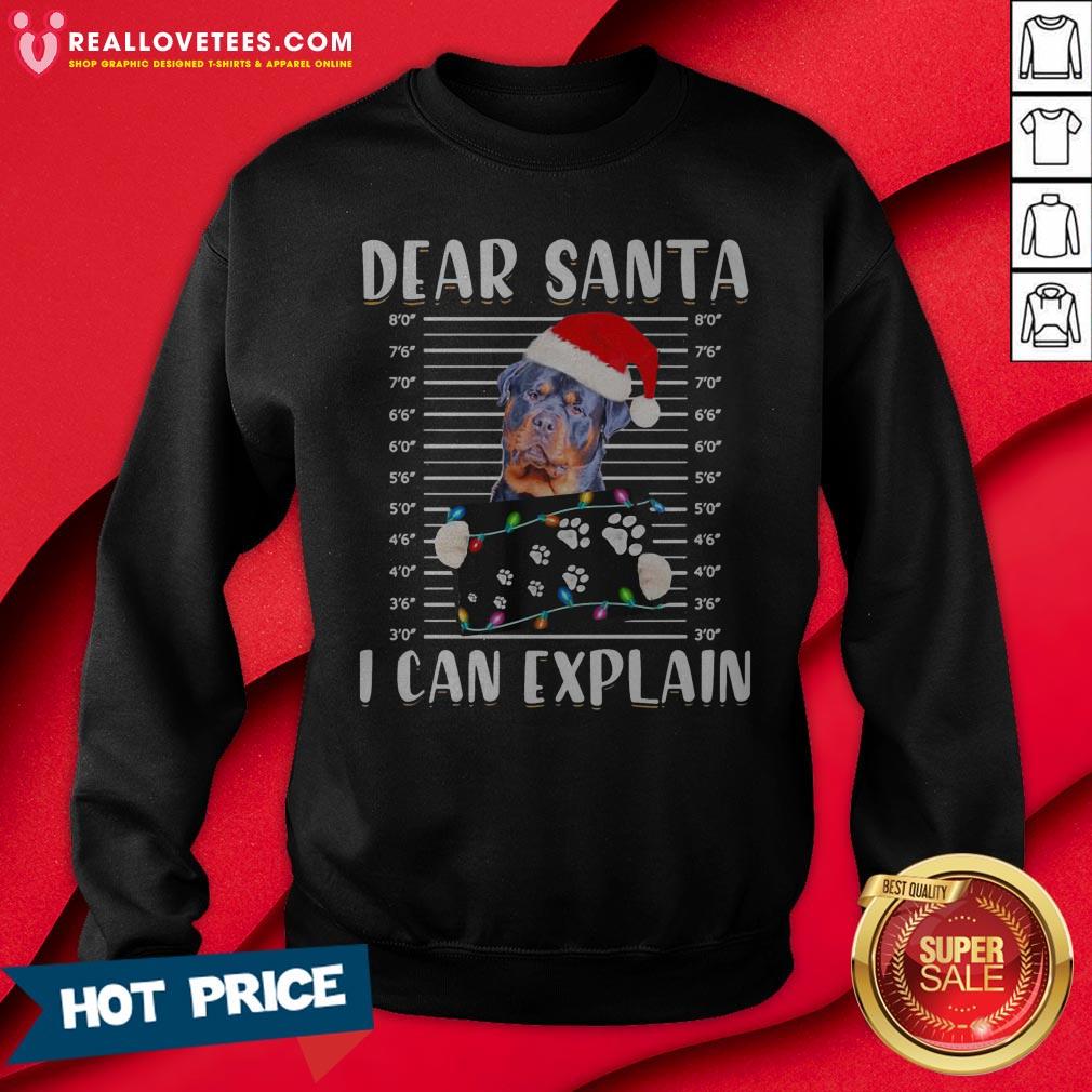 Sweet Rottweiler Dear Santa I Can Explain Christmas Sweater Shirt - Image 3