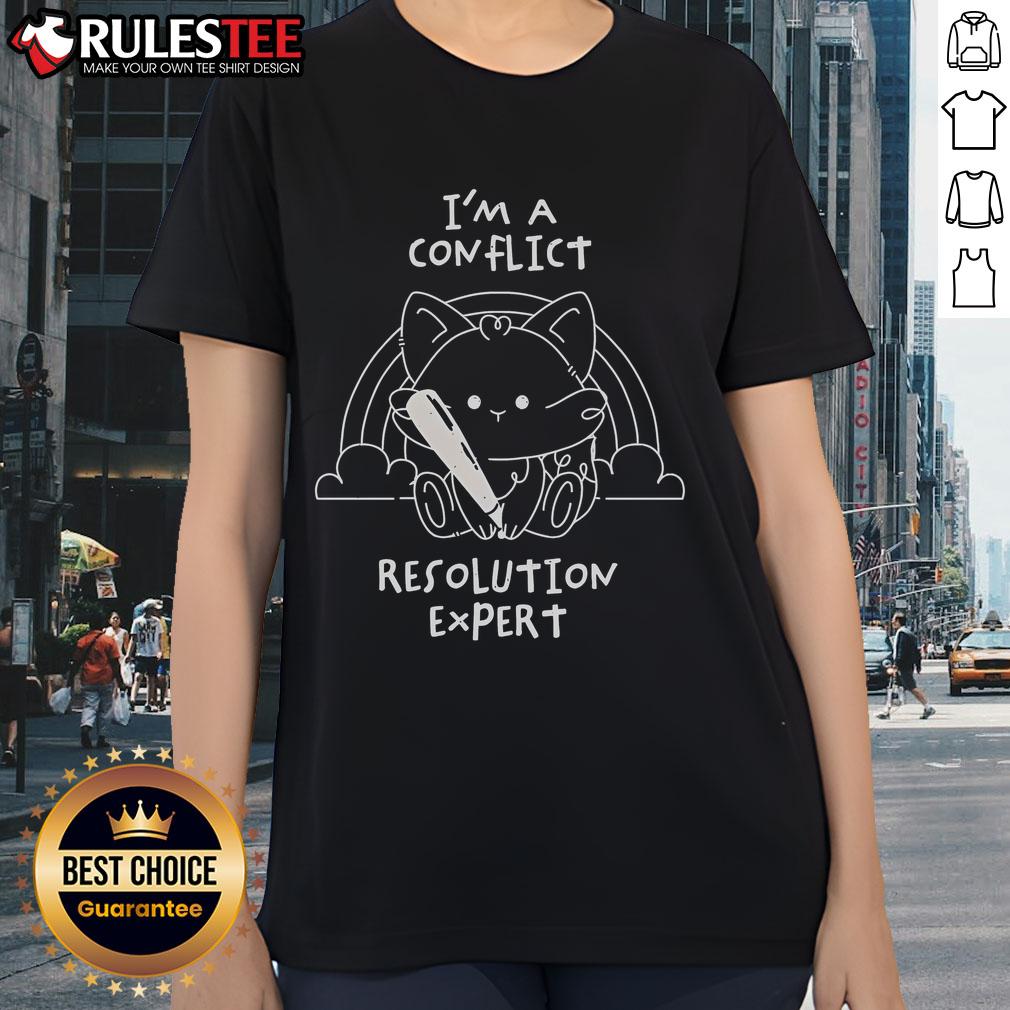 Cute I Am A Conflict Resolution Expert T-Shirt - Image 3