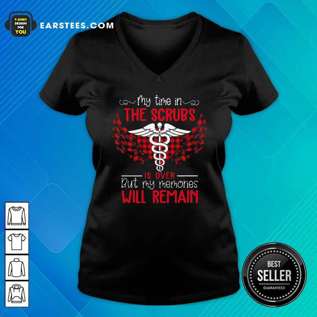 Happy Retired Nurse My Time In The Scrubs Is Over But My Memories Will Remain Shirt - Image 3