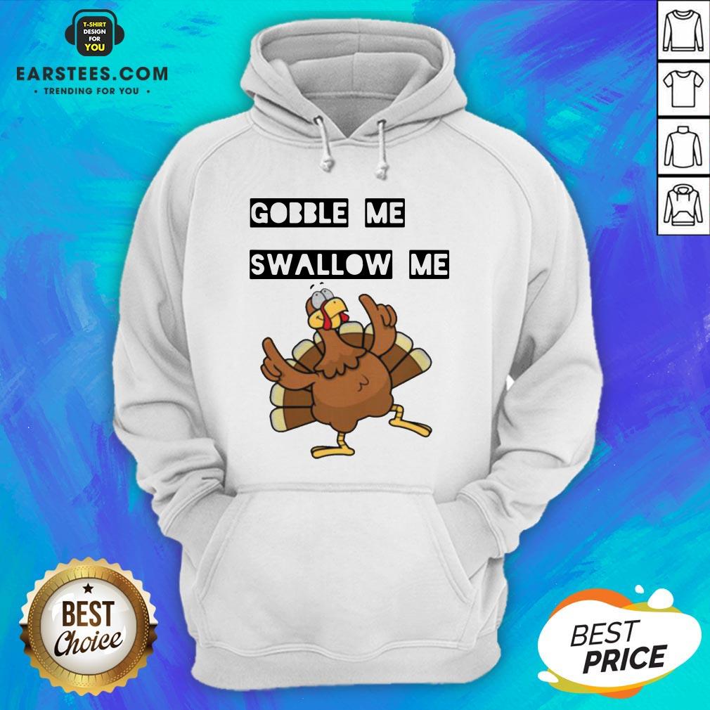 Hot Gobble Me Swallow Me Dancing Turkey Shirt - Image 2