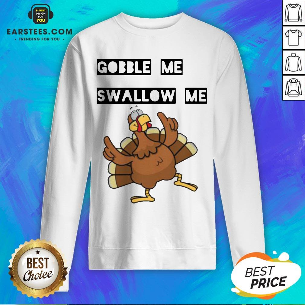 Hot Gobble Me Swallow Me Dancing Turkey Shirt - Image 5