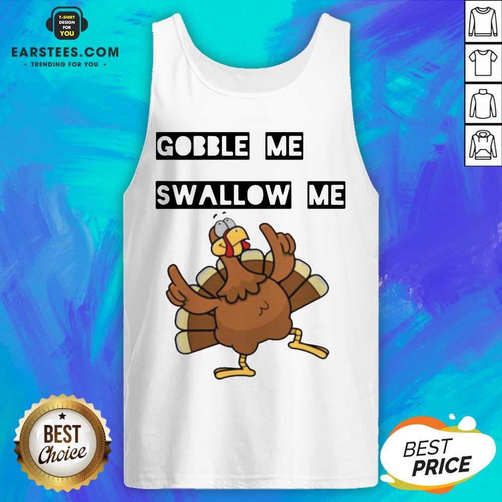 Hot Gobble Me Swallow Me Dancing Turkey Shirt - Image 4