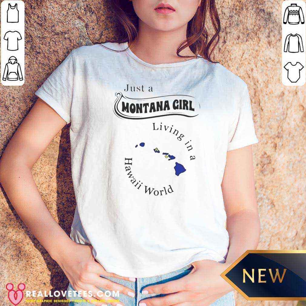 Hot Just A Montana Girl Living In A Hawaii World Shirt - Image 5