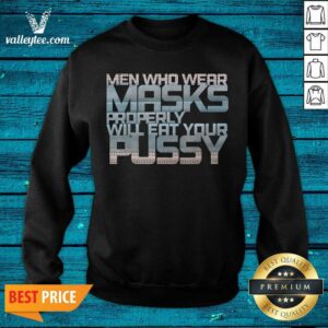 Alternative view of Lovely Men Who Wear Masks Properly Will Eat Your Pussy Shirt