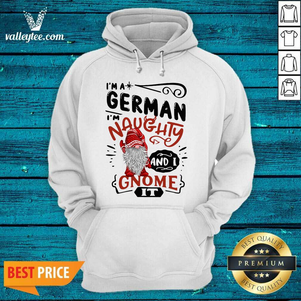 Luxury I'm A German I'm Naughty And I Gnome It Shirt - Image 3