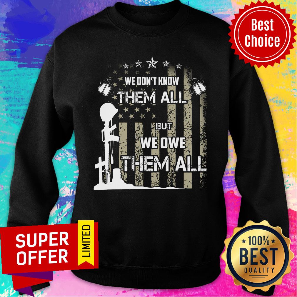We Dont Know Them All But We Owe Them All USA Flag Shirt - Image 5