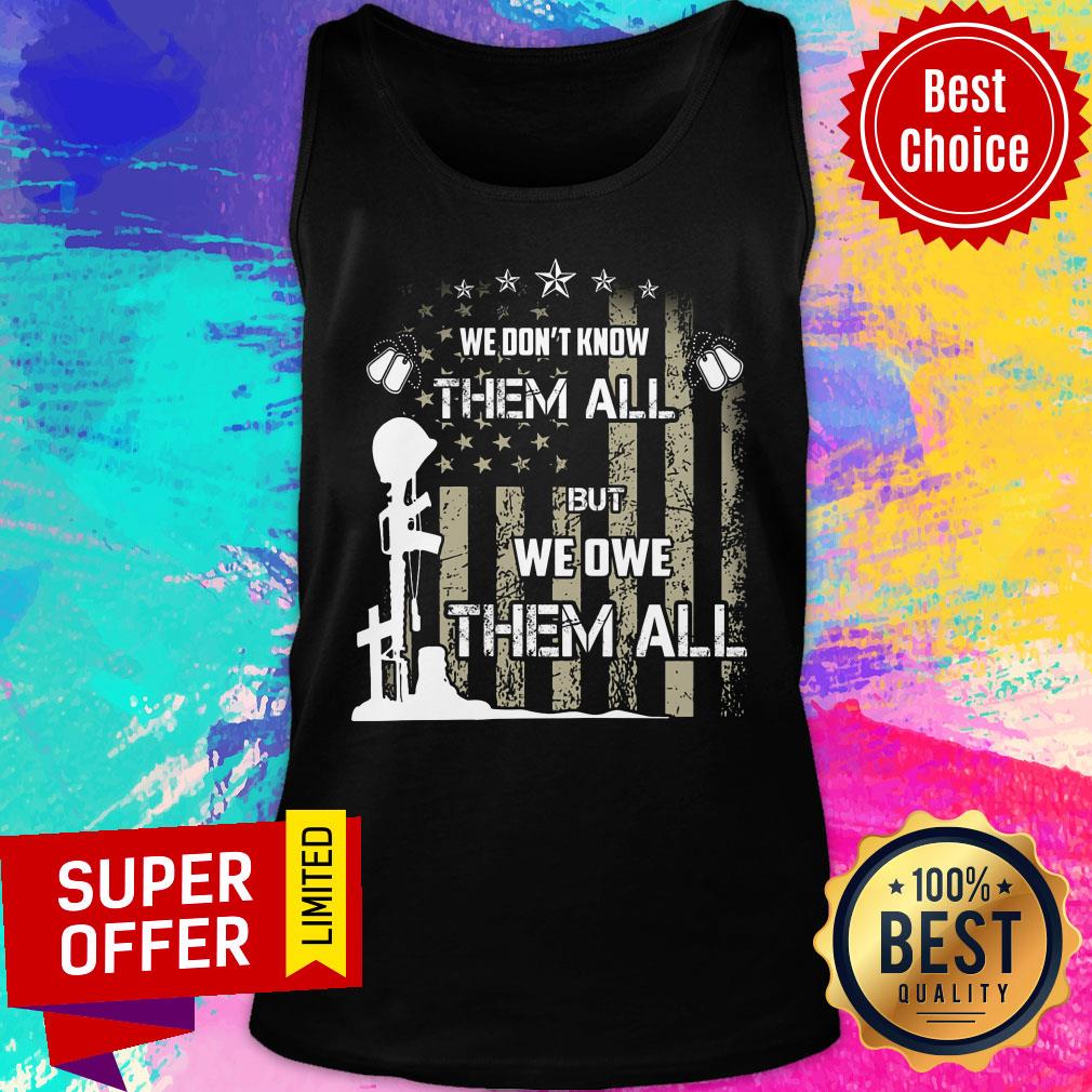 We Dont Know Them All But We Owe Them All USA Flag Shirt - Image 4