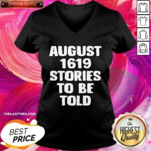 Alternative view of Good August 1619 Stories To Be Told Shirt