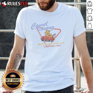 Funny Camel Towing We'll Snatch Your Car T-Shirt