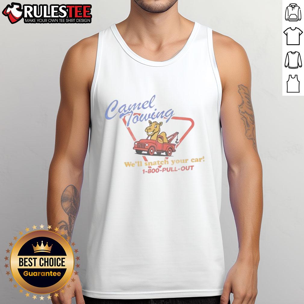 Funny Camel Towing We'll Snatch Your Car T-Shirt - Image 4