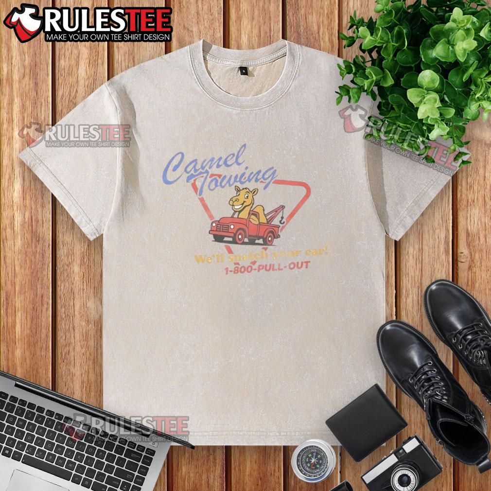 Funny Camel Towing We'll Snatch Your Car T-Shirt - Image 6